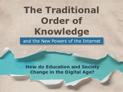 Traditional Order of Knowledge and New Powers of the Internet